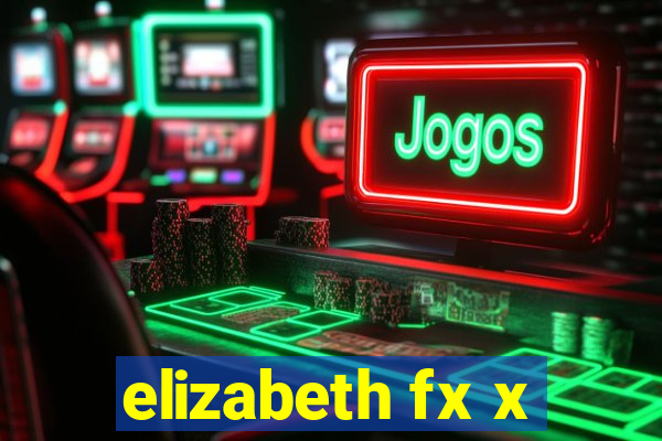 elizabeth fx x